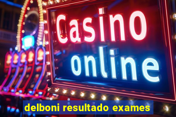 delboni resultado exames